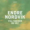 Endre Nordvik - Vill, vakker og våt (fra De Neste) - Single